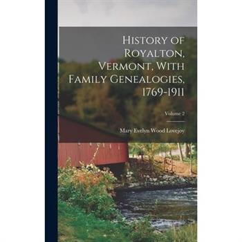 History of Royalton, Vermont, With Family Genealogies, 1769-1911; Volume 2