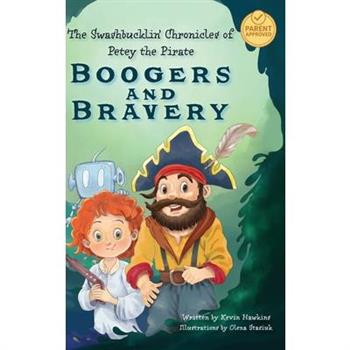 The Swashbucklin' Chronicles of Petey the Pirate book 1 - Boogers and Bravery