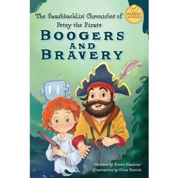 The Swashbucklin' Chronicles of Petey the Pirate book 1 - Boogers and Bravery