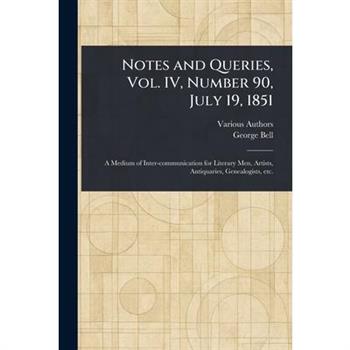 Notes and Queries, Vol. IV, Number 90, July 19, 1851