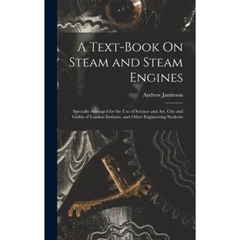 A Text-Book On Steam and Steam Engines