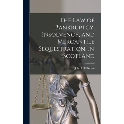 The Law of Bankruptcy, Insolvency, and Mercantile Sequestration, in Scotland