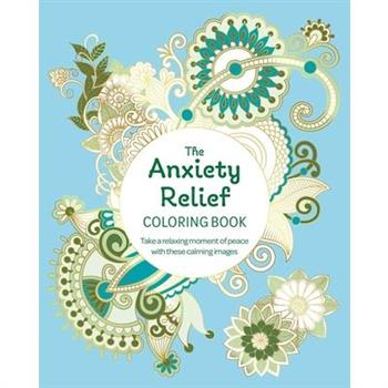The Anxiety Relief Coloring Book