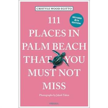 111 Places in Palm Beach That You Must Not Miss