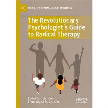 The Revolutionary Psychologist's Guide to Radical Therapy