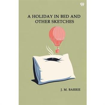 A Holiday In Bed And Other Sketches