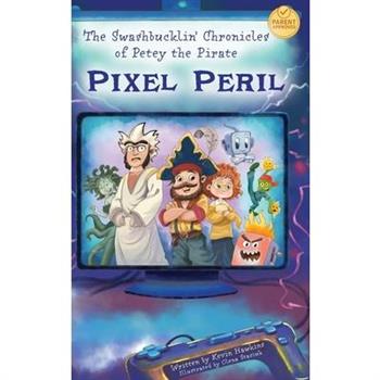 The Swashbucklin' Chronicles of Petey the Pirate book 2 - Pixel Peril