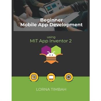 Beginner Mobile App Development using MIT App Inventor 2
