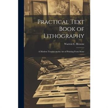 Practical Text Book of Lithography