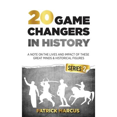 20 Game Changers In History (Series 2); A Note on the Lives and Impact of these Great Minds & Historical Figures (Tesla, Jung, Napoleon, Anne Frank, Darwin, Aurelius, Plato, and more)