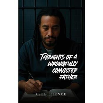 The Art, poems and thoughts of a wrongfully convicted father