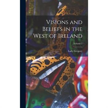 Visions and Beliefs in the West of Ireland; Volume 2