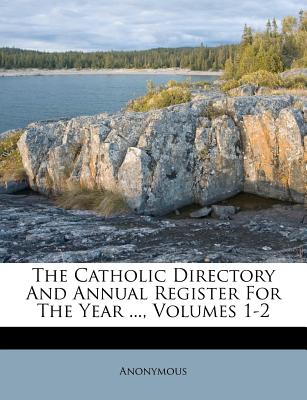 The Catholic Directory and Annual Register for the Year ..., Volumes 1-2