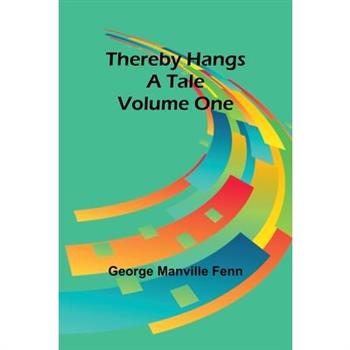 Thereby Hangs a Tale. Volume One