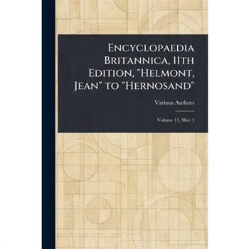 Encyclopaedia Britannica, 11th Edition, "Helmont, Jean" to "Hernosand"
