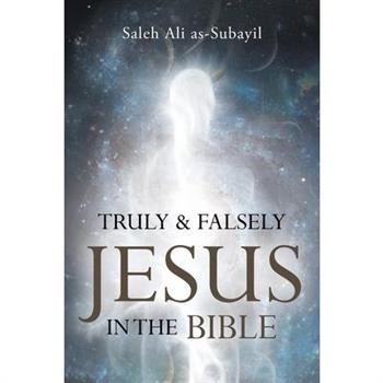 Truly and Falsely Jesus in the Bible