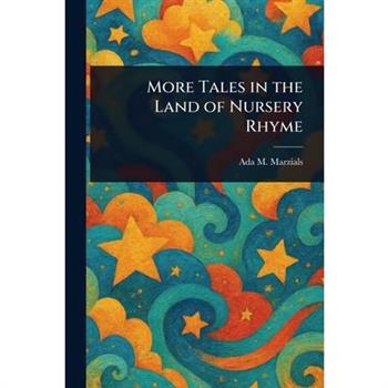 More Tales in the Land of Nursery Rhyme