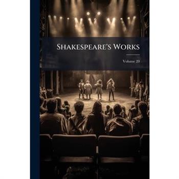 Shakespeare’s Works, Volume 20