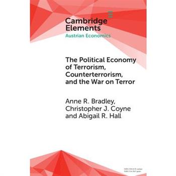 The Political Economy of Terrorism, Counterterrorism, and the War on Terror