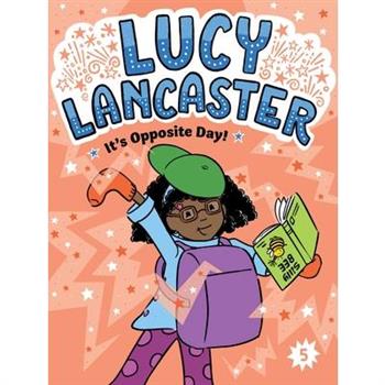Lucy Lancaster It's Opposite Day!