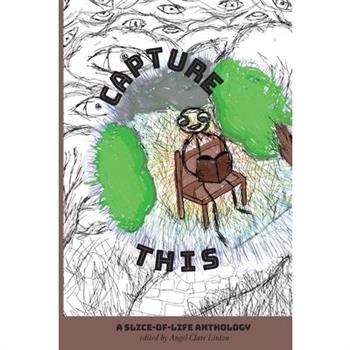 Capture This - A Slice-of-Life Anthology