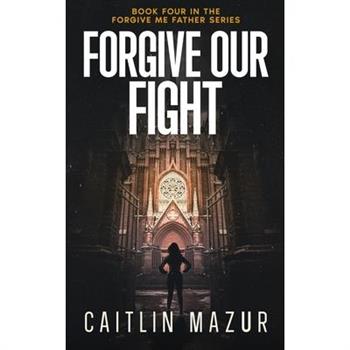 Forgive Our Fight