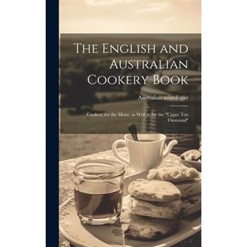 The English and Australian Cookery Book