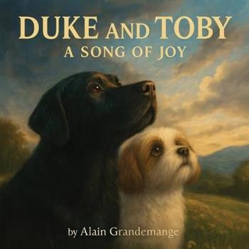 Duke and Toby and A Song Of Joy