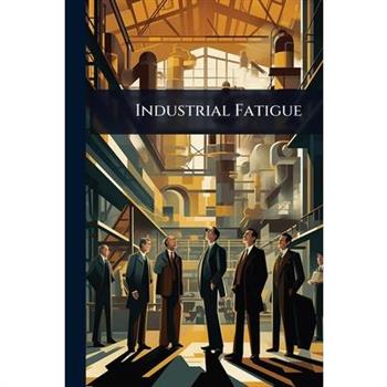 Industrial Fatigue