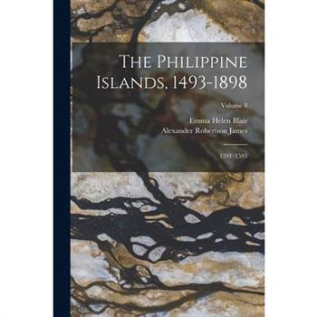 The Philippine Islands, 1493-1898