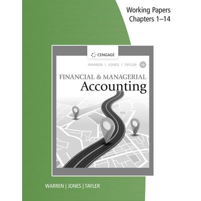 Working Papers, Chapters 1-14 for Warren/Jones/Tayler’s Financial & Managerial Accounting