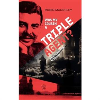 Was My Cousin a Triple Agent?