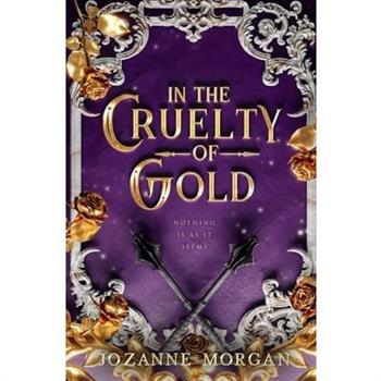 In The Cruelty of Gold