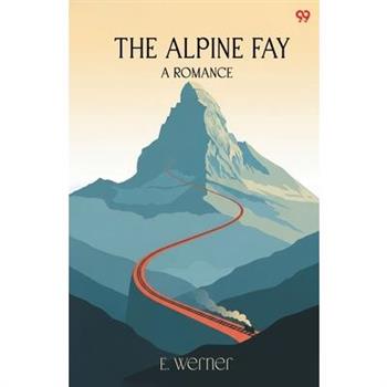 The Alpine Fay A Romance