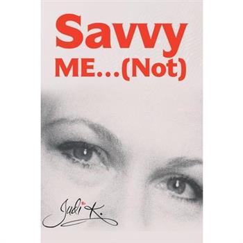 Savvy Me...(Not)