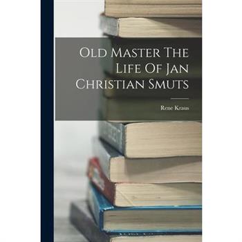 Old Master The Life Of Jan Christian Smuts