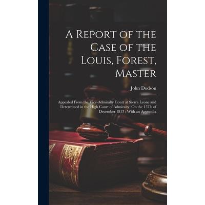 A Report of the Case of the Louis, Forest, Master