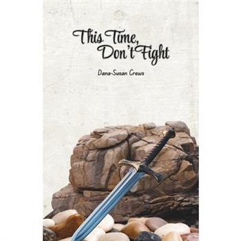 This Time, Don't Fight