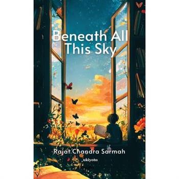 Beneath All This Sky