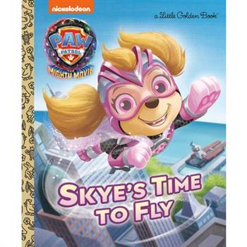Skye`s Time to Fly (PAW Patrol: The Mighty Movie) (Little Golden Book)
