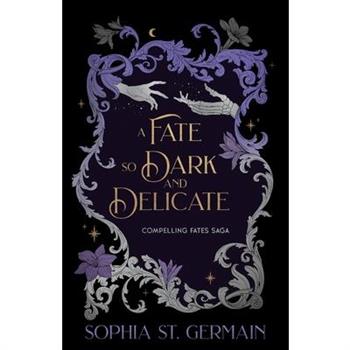 A Fate so Dark and Delicate