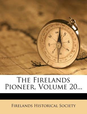 The Firelands Pioneer, Volume 20...