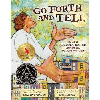 Go Forth and Tell: The Life of Augusta Baker, Librarian and Master Storyteller