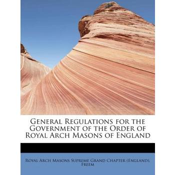 General Regulations for the Government of the Order of Royal Arch Masons of England
