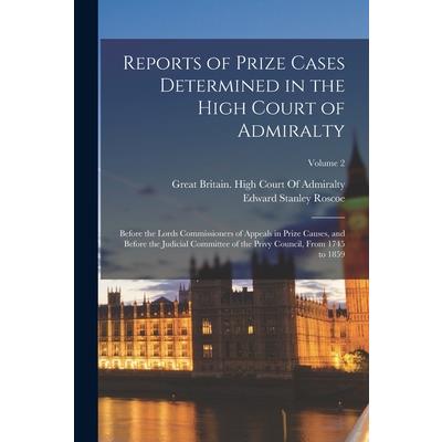 Reports of Prize Cases Determined in the High Court of Admiralty