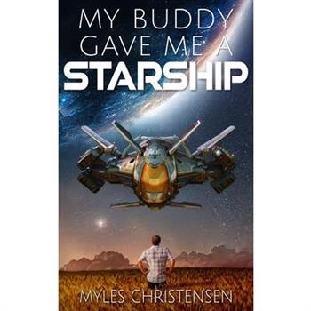 My Buddy Gave Me a Starship