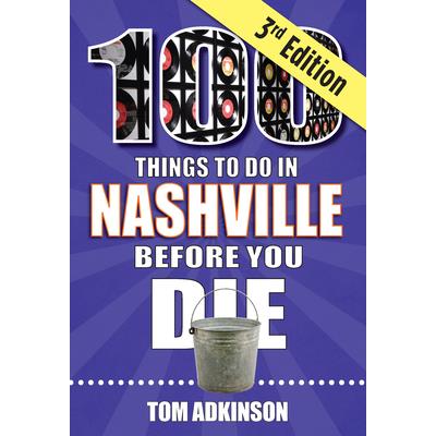 100 Things to Do in Nashville Before You Die, 3rd Edition