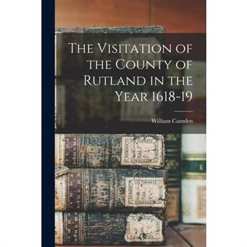 The Visitation of the County of Rutland in the Year 1618-19