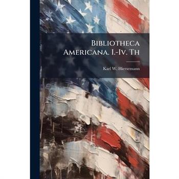 Bibliotheca Americana. I.-Iv. Th