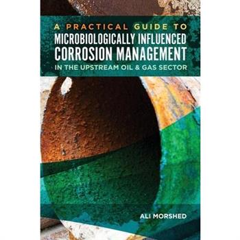 Microbiologically Influenced Corrosion (MIC) Management in the Upstream Oil and Gas Sector